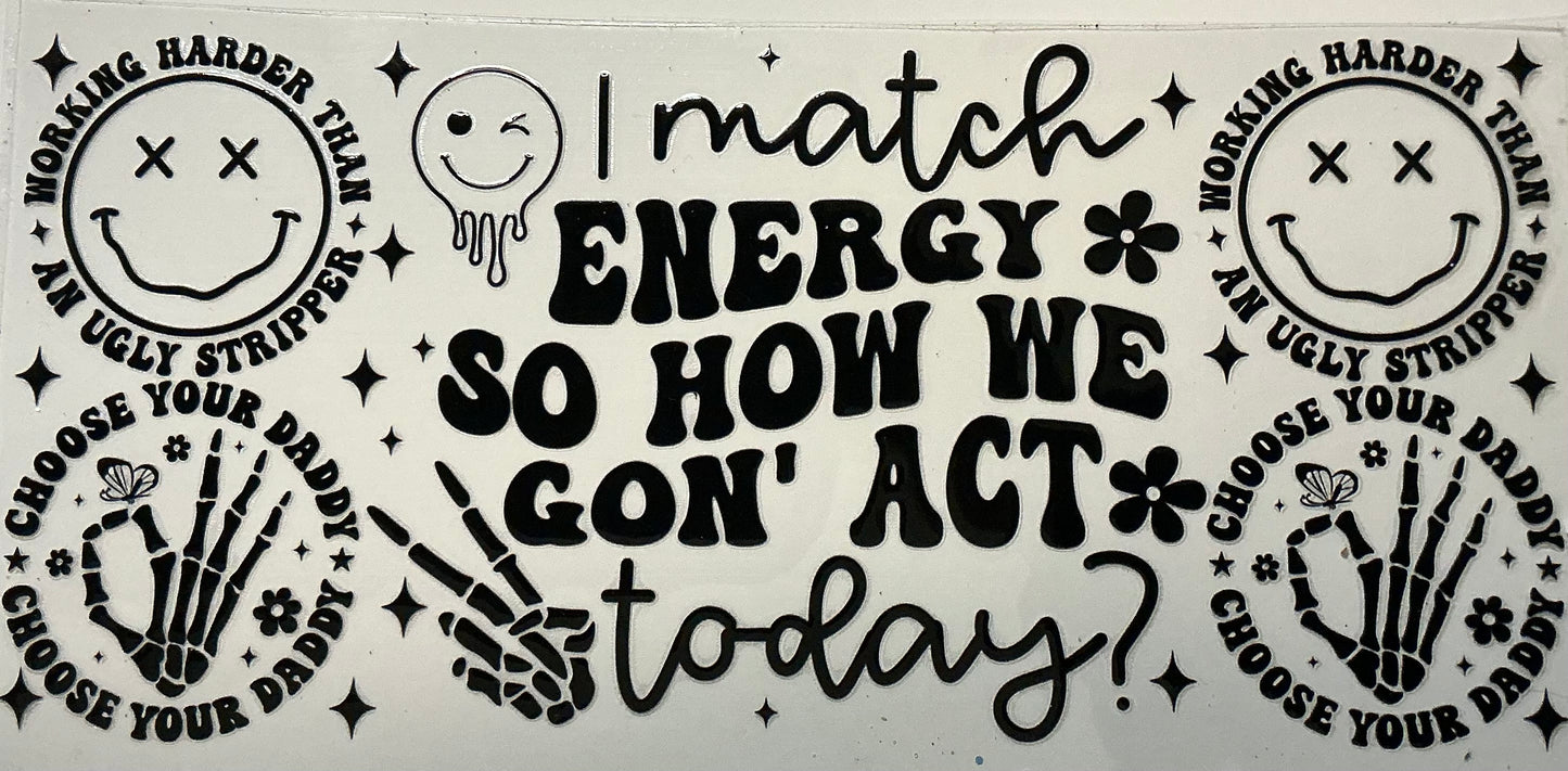 119. I Match Energy So How We Gon’ Act Today