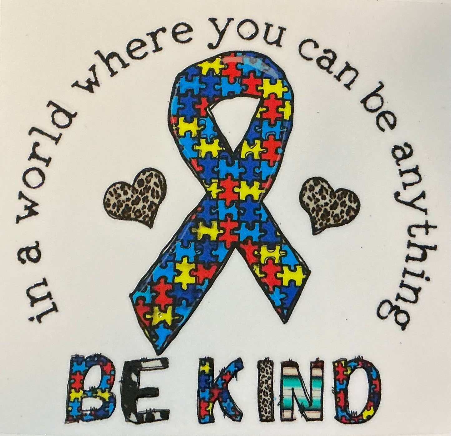 130. in a world where you can be anything BE KIND