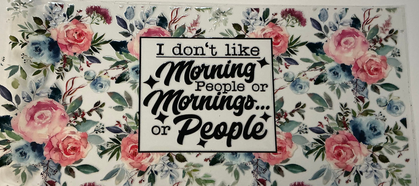 111. I Don’t like Morning People Or Mornings or People..