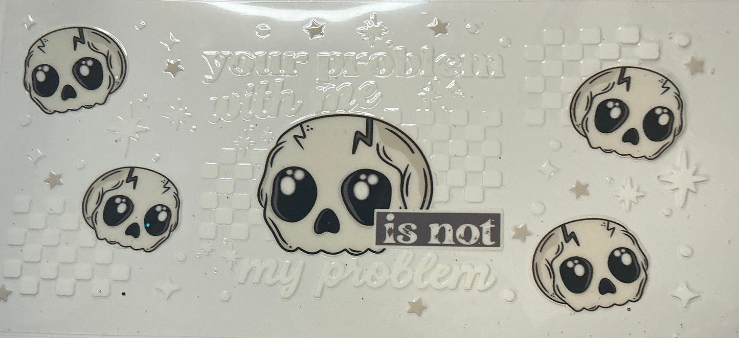 115. Your Problem With Me Is Not My Problem