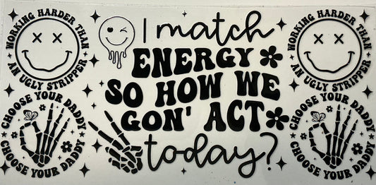 119. I Match Energy So How We Gon’ Act Today
